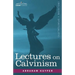 Lectures on Calvinism