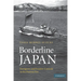 Borderline Japan: Foreigners and Frontier Controls in the Postwar Era