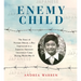 Enemy Child: The Story of Norman Mineta, a Boy Imprisoned in a Japanese American Internment Camp During World War II /]Candrea Warren