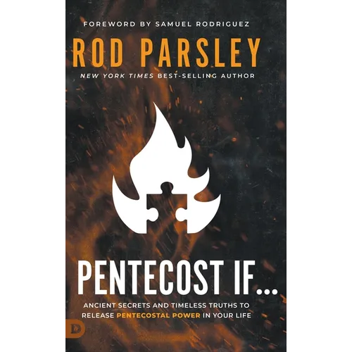 Pentecost If...: Ancient Secrets and Timeless Truths That Release Pentecostal Power In Your Life
