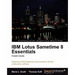 IBM Lotus Sametime 8 Essentials: A User's Guide