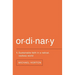 Ordinary: Sustainable Faith in a Radical, Restless World