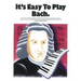 It's Easy to Play Bach