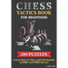 Chess Tactics Book for Beginners 200 Puzzles Learn How to Play and Checkmate in One and Two Moves: Visualization Training for Dummies Combinations for