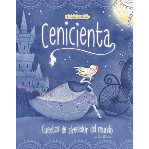 Cenicienta: 4 Cuentos Predilectos de Alrededor del Mundo (Cinderella Stories Around the World: 4 Beloved Tales)