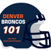 Broncos 101