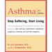 Asthma: Stop Suffering, Start Living