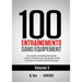 100 Entraînements Sans Équipement Vol. 3: des routines d'entraînement faciles à suivre à domicile avec des guides visuels pour tous les niveaux de for