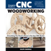 Complete Guide to CNC Woodworking: Everything You Need to Know to Use Any CNC Router
