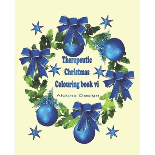 Therapeutic Christmas Colouring book VI: 50 one sided Christmas colouring Stress Relief pictures for Adults, Blue Wreath & Bauble Soft paper back cove