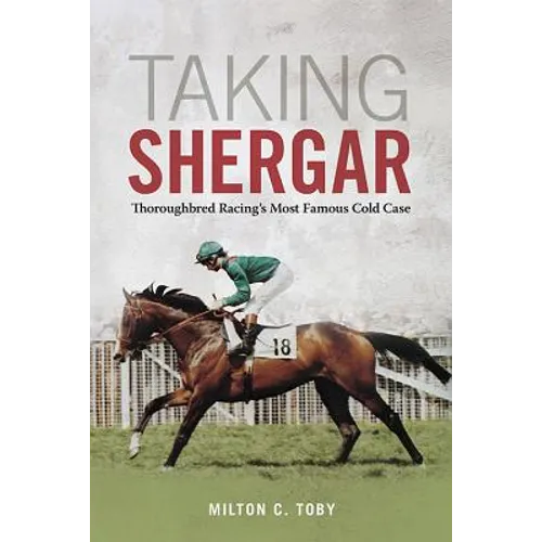 Taking Shergar: Thoroughbred Racing's Most Famous Cold Case