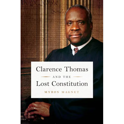 Clarence Thomas and the Lost Constitution