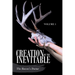 Creation of the Inevitable: Volume 1