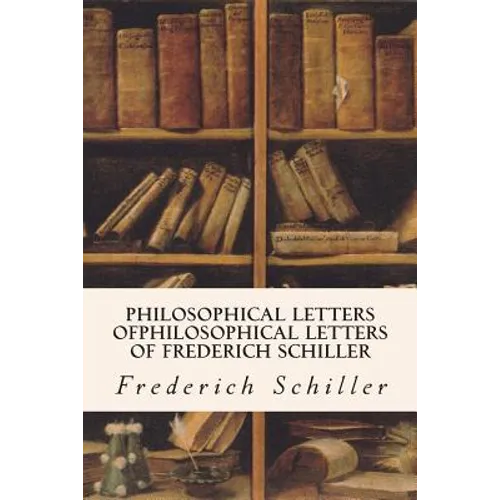 Philosophical Letters ofPhilosophical Letters of Frederich Schiller