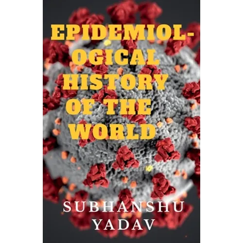 Epidemiological History of the World: Worst Disease Outbreaks in the History