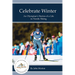Celebrate Winter: An Olympian's Stories of a Life in Nordic Skiing