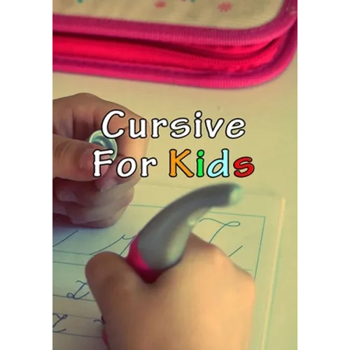Cursive For Kids: Make your kids write pretty