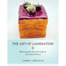 The Art of Lamination II: Mastering the Art and Craft of Laminated Pastry