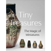 Tiny Treasures: The Magic of Miniatures