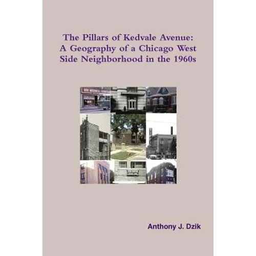The Pillars of Kedvale Avenue: A Geography of a Chicago West Side Neighborhood in the 1960s