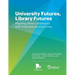 University Futures, Library Futures: Aligning library strategies with institutional directions