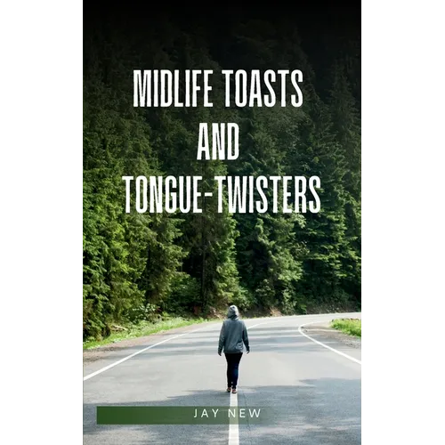 midlife toasts and tongue-twisters