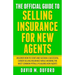 The Official Guide To Selling Insurance For New Agents: Discover How To Start And Sustain A Successful Career Selling Insurance While Avoiding The Mos