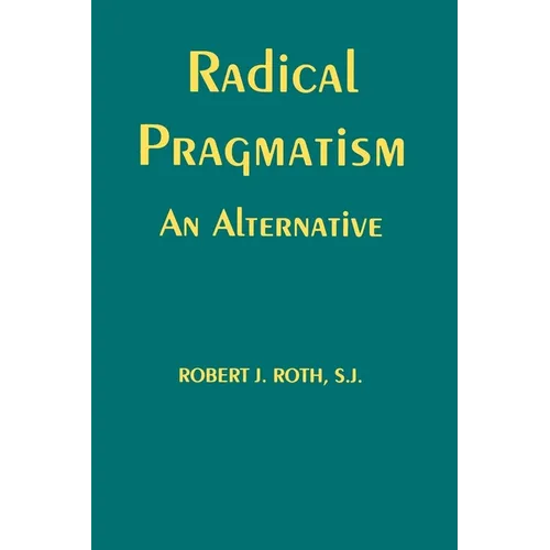Radical Pragmatism: An Alternative