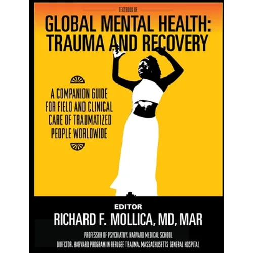 Textbook of Global Mental Health: Trauma and Recovery, A Companion Guide for Field and Clinical Care of Traumatized People Worldwide