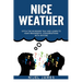 Nice Weather!: Ditch the mundane talk and learn to have meaningful conversations with anyone