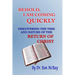 Behold, I Am Coming Quickly: Discovering The Time And Nature Of The Return Of Christ