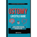 The Ostomy Lifestyle Guide: A Complete Handbook for Colostomy and Ileostomy Surgery, Recovery, and Nutritional Well-Being