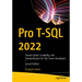 Pro T-SQL 2022: Toward Speed, Scalability, and Standardization for SQL Server Developers