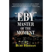 "Eby": Master of the Moment