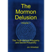 The Mormon Delusion. Volume 1.