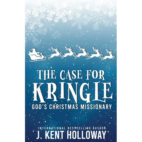 The Case for Kringle: God's Christmas Missionary