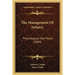 The Management Of Infancy: Physiological And Moral (1860)