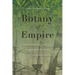 Botany of Empire: Plant Worlds and the Scientific Legacies of Colonialism
