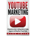YouTube Marketing: A Comprehensive Guide for Building Authority, Creating Engagement and Making Money Through Youtube