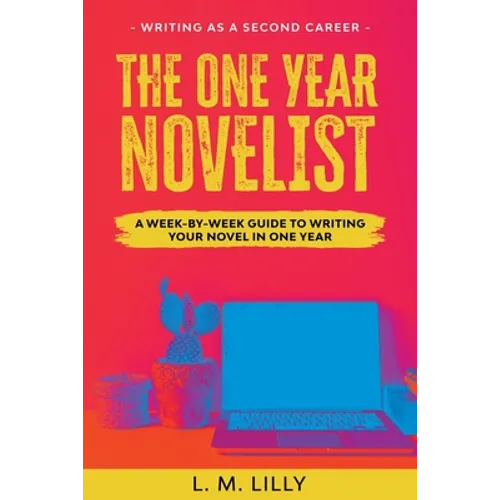 The One-Year Novelist Large Print: A Week-By-Week Guide To Writing Your Novel In One Year