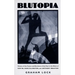 Blutopia: Visions of the Future and Revisions of the Past in the Work of Sun Ra, Duke Ellington, and Anthony Braxton