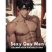 Sexy Gay Men: coloring book for adults only: Naughty And Mature Designs Of Gay Men Colouring Pages And Gifts To Relax, Stress Relief For Adults