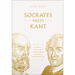 Socrates Meets Kant: The Father of Philosophy Cross-Examines the Father of Modern Idealism Volume 5