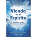 Viendo En El Espíritu: Activando y Usando Nuestros Sentidos Espirituales