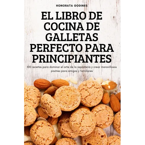 El Libro de Cocina de Galletas Perfecto Para Principiantes