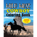 Wild West Cowboy Coloring Book: Big Kids Ages 7-12