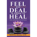 Feel and Deal in Order to Heal