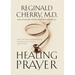 The Healing Prayer: God's Divine Intervention in Medicine, Faith and Prayer