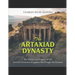 The Artaxiad Dynasty: The History and Legacy of the Ancient Armenian Kingdom that Fought the Romans