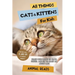 All Things Cats & Kittens For Kids: Filled With Plenty of Facts, Photos, and Fun to Learn all About Cats